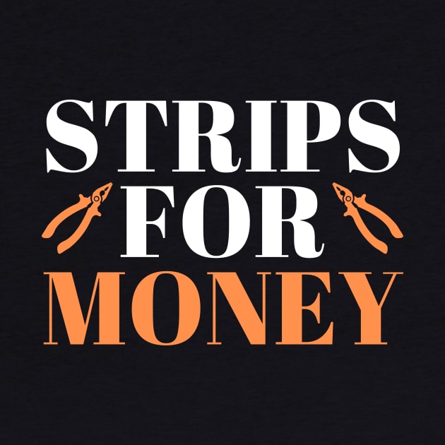 Strips For Money Electrician Strips by Azz4art